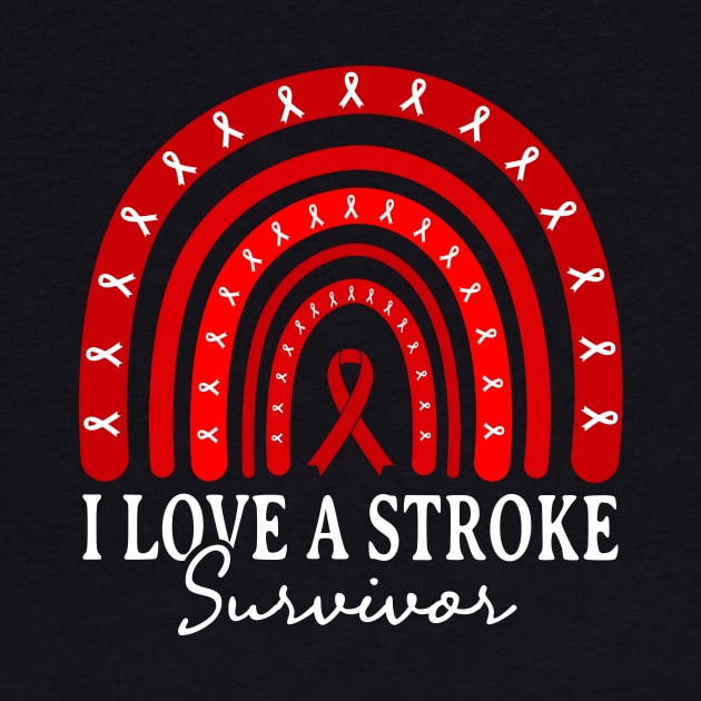 Funny Rainbow Stroke Survivor I Love A Stroke Survivor by drag is art